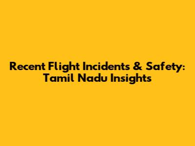 Recent Flight Incidents & Safety: Tamil Nadu Insights