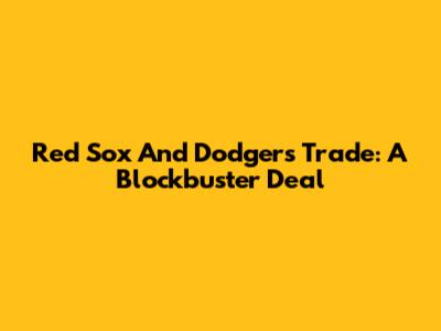 Red Sox And Dodgers Trade: A Blockbuster Deal