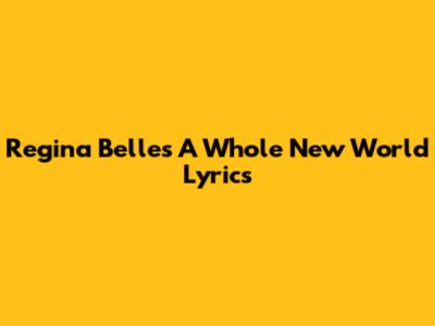 Regina Belle's "A Whole New World" Lyrics