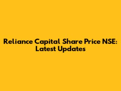 Reliance Capital Share Price NSE: Latest Updates
