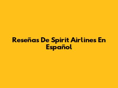 Reseñas De Spirit Airlines En Español