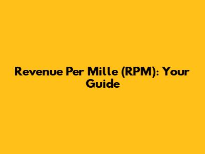 Revenue Per Mille (RPM): Your Guide