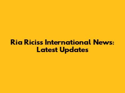 Ria Ricis's International News: Latest Updates