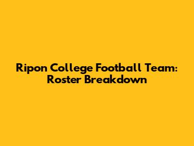 Ripon College Football Team: Roster Breakdown