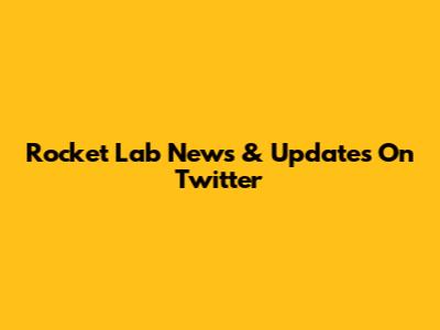 Rocket Lab News & Updates On Twitter
