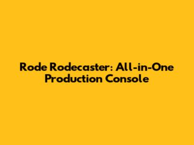 Rode Rodecaster: All-in-One Production Console