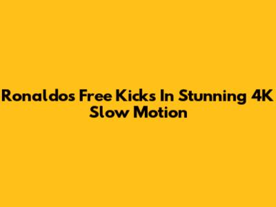 Ronaldo's Free Kicks In Stunning 4K Slow Motion