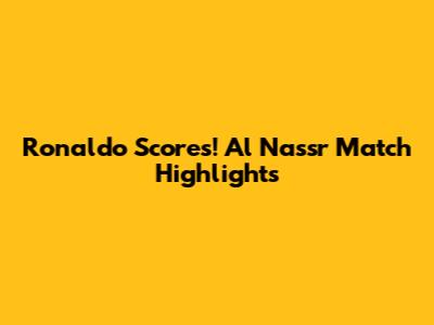 Ronaldo Scores! Al Nassr Match Highlights