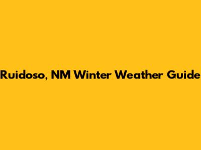 Ruidoso, NM Winter Weather Guide