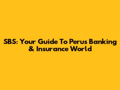SBS: Your Guide To Peru's Banking & Insurance World