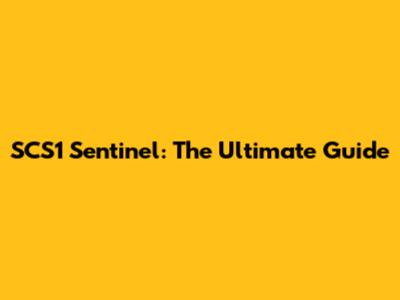 SCS1 Sentinel: The Ultimate Guide