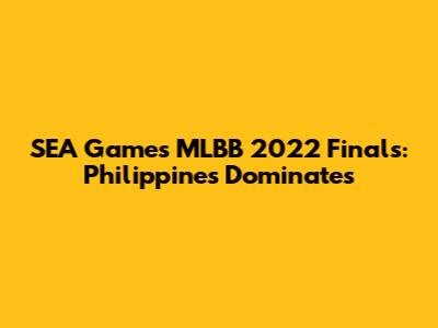 SEA Games MLBB 2022 Finals: Philippines Dominates