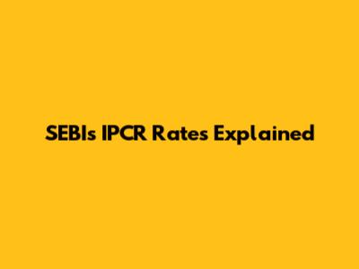 SEBI's IPCR Rates Explained