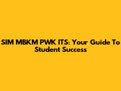 SIM MBKM PWK ITS: Your Guide To Student Success