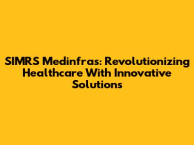 SIMRS Medinfras: Revolutionizing Healthcare With Innovative Solutions