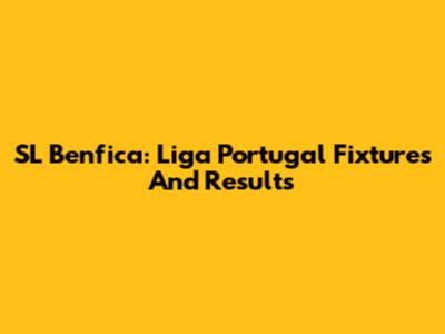 SL Benfica: Liga Portugal Fixtures And Results