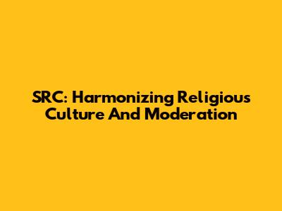 SRC: Harmonizing Religious Culture And Moderation