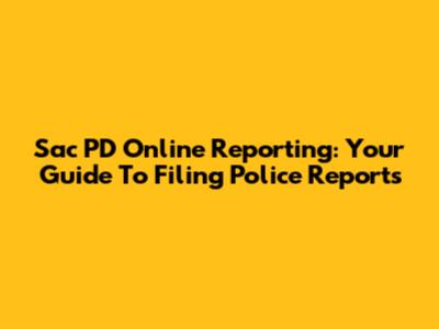 Sac PD Online Reporting: Your Guide To Filing Police Reports
