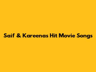 Saif & Kareena's Hit Movie Songs