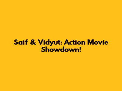Saif & Vidyut: Action Movie Showdown!