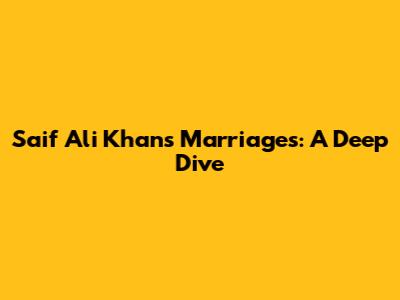 Saif Ali Khan's Marriages: A Deep Dive