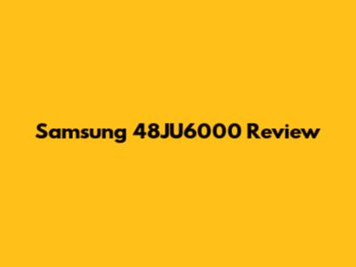 Samsung 48JU6000 Review