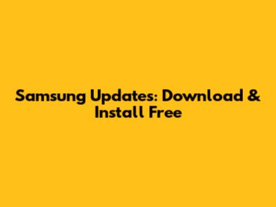 Samsung Updates: Download & Install Free