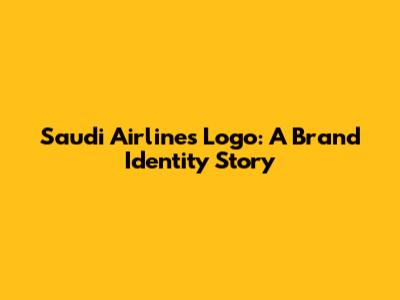 Saudi Airlines Logo: A Brand Identity Story
