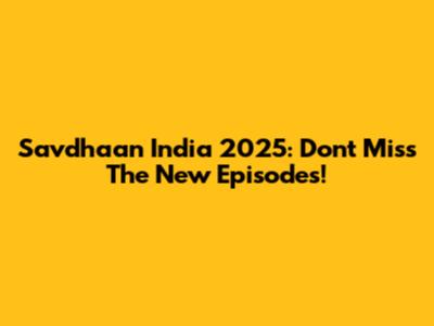 Savdhaan India 2025: Don't Miss The New Episodes!