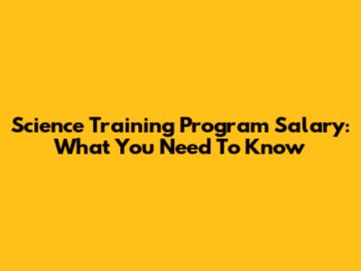 Science Training Program Salary: What You Need To Know