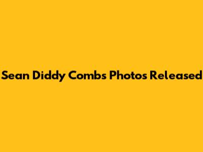 Sean 'Diddy' Combs Photos Released