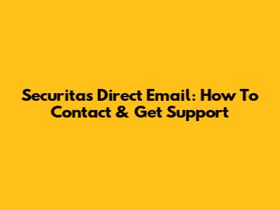 Securitas Direct Email: How To Contact & Get Support