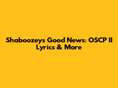 Shaboozey's "Good News": OSCP II Lyrics & More