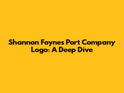 Shannon Foynes Port Company Logo: A Deep Dive