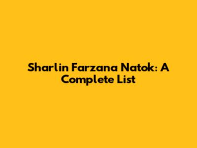 Sharlin Farzana Natok: A Complete List