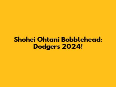 Shohei Ohtani Bobblehead: Dodgers 2024!