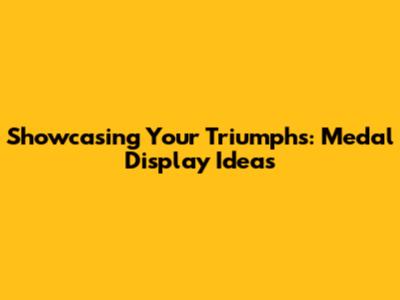 Showcasing Your Triumphs: Medal Display Ideas