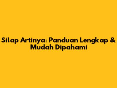Silap Artinya: Panduan Lengkap & Mudah Dipahami