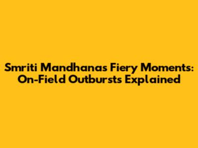 Smriti Mandhana's Fiery Moments: On-Field Outbursts Explained
