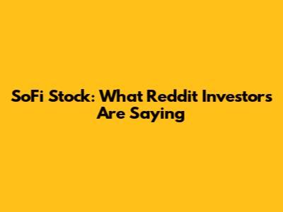 SoFi Stock: What Reddit Investors Are Saying