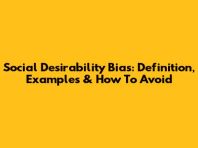 Social Desirability Bias: Definition, Examples & How To Avoid