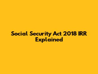 Social Security Act 2018 IRR Explained