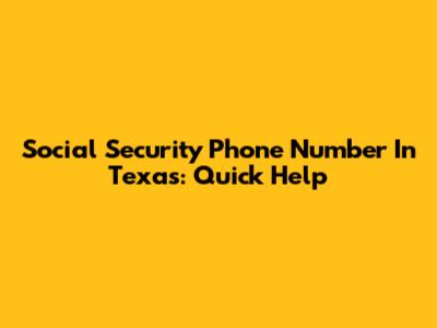 Social Security Phone Number In Texas: Quick Help