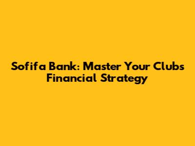 Sofifa Bank: Master Your Club's Financial Strategy