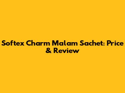 Softex Charm Malam Sachet: Price & Review