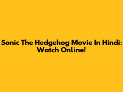 Sonic The Hedgehog Movie In Hindi: Watch Online!