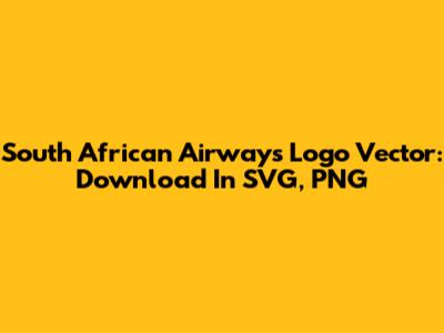 South African Airways Logo Vector: Download In SVG, PNG