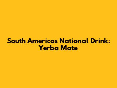 South America's National Drink: Yerba Mate