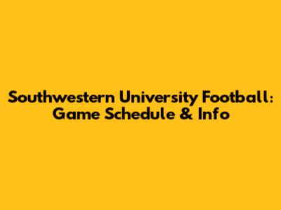Southwestern University Football: Game Schedule & Info