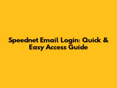 Speednet Email Login: Quick & Easy Access Guide
